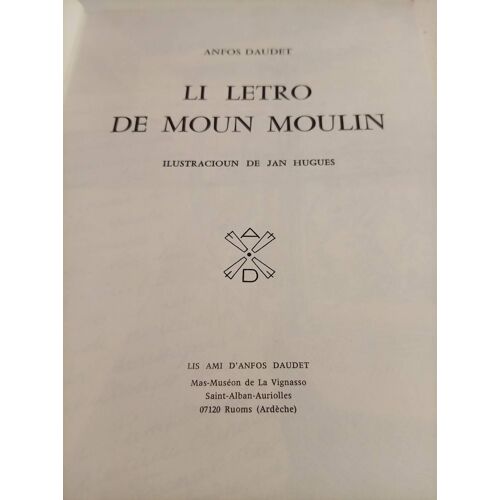 Anfos Daudet . Il Letro De Moun Moulin . Illustracioun De Jan Hughues . Mas-Musee De La Vignasso . 1974 . Exemplaire Numéroté 000773