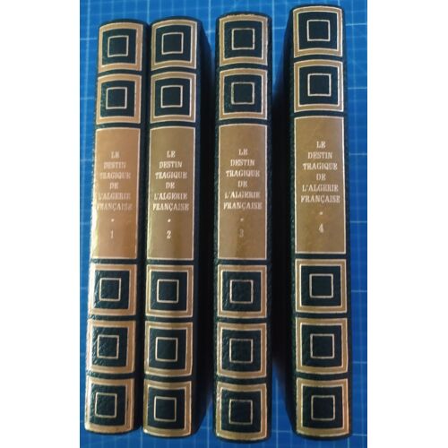 Le Destin Tragique De L'Algérie Française - Bernard Michal - Éditions De Crémille - 1971 - 4 Volumes Reliés