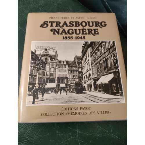 Strasbourg Naguère 1855-1945