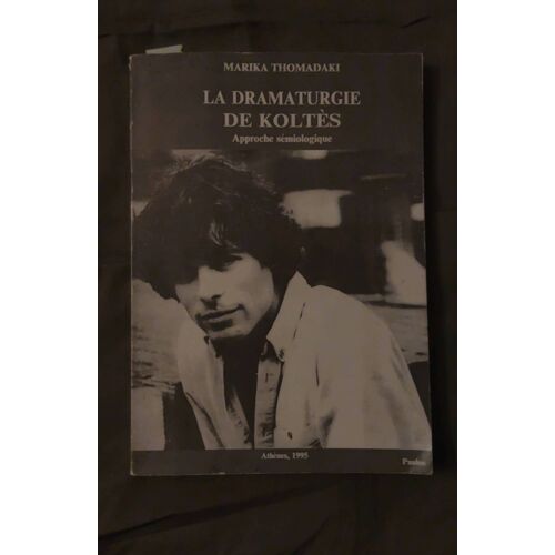La Dramaturgie De Koltès