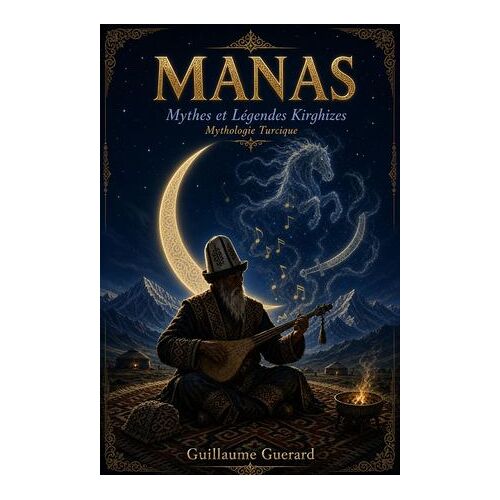 Mythes Et Légendes Kirgiz (Épopée De Manas) : Mythologie Turcique