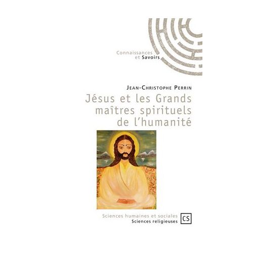 Jésus Et Les Grands Maîtres Spirituels De L'humanité