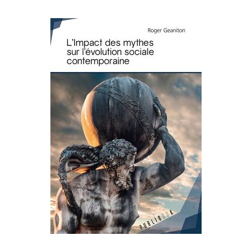 L'impact Des Mythes Sur L'évolution Sociale Contemporaine