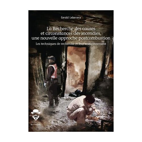 La Recherche Des Causes Et Circonstances Des Incendies, Une Nouvelle Approche Postcombustion