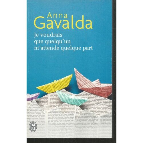 Je Voudrais Que Quelqu'Un M'Attende Quelque Part. Anna Gavalda. J'Ai Lu