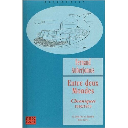 Entre Deux Mondes - Chroniques 1910/1953