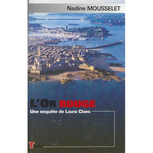 Nadine Mousselet "L'Or Rouge - Une Enquête De Laura Claes" Livre De Poche - Editions Epona - 2011