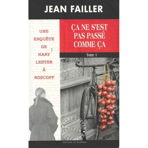 Jean Failler "Ca Ne S'Est Pas Passé Comme Ça -Une Enquête De Mary Lester À Roscoff" Livre De Poche - Editions Du Palémon - 2018