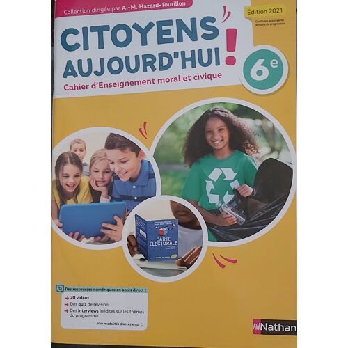Citoyens Aujourd'Hui ! Cahier D'Enseignement Moral Et Civique 6ème Édition 2021 Nathan Collection Anne-Marie Hazard-Tourillon