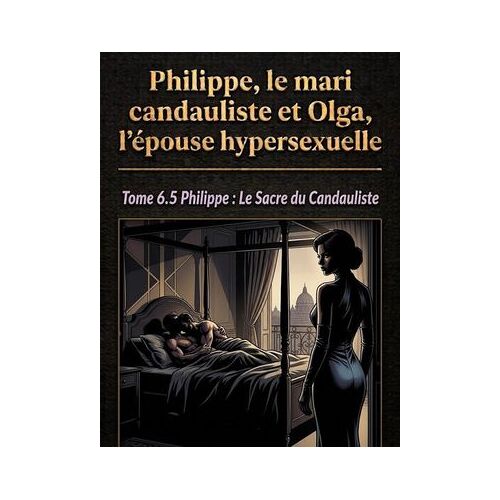 Philippe : Le Sacre Du Candauliste