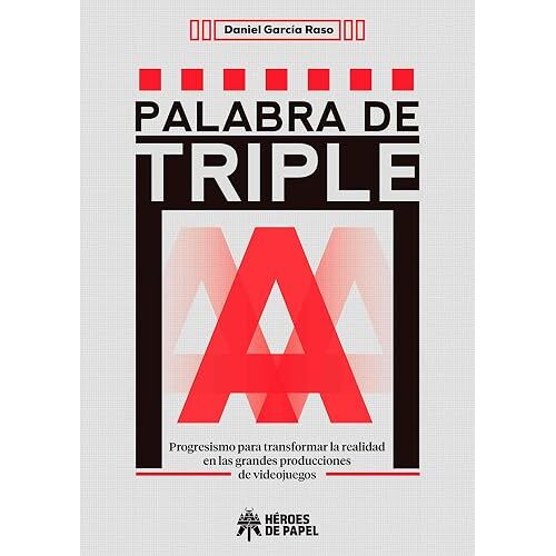 Palabra De Triple A : Progresismo Para Transformar La Realidad En Las Grandes Producciones De Videojuegos