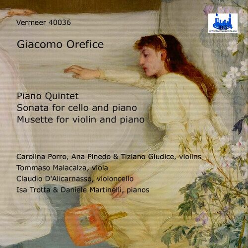 Carolina Porro - Giacomo Orefice: Quintet For Piano & Strings; Sonata For Cello & Piano; Musette For Violin & Piano [Compact Discs]