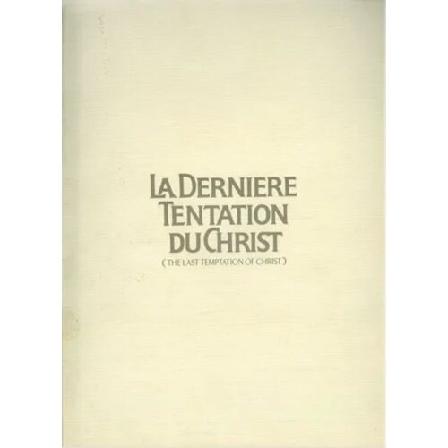 La Dernière Tentation Du Christ - Dossier De Presse Du Film De Martin Scorsese Avec Willem Dafoe - Harvey Keitel - David Bowie