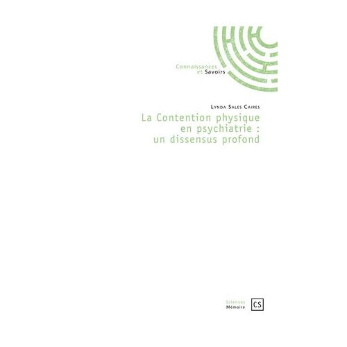 La Contention Physique En Psychiatrie : Un Dissensus Profond