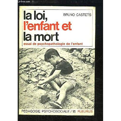 La Loi, L'enfant Et La Mort, Essai De Psychopathologie De L'enfant