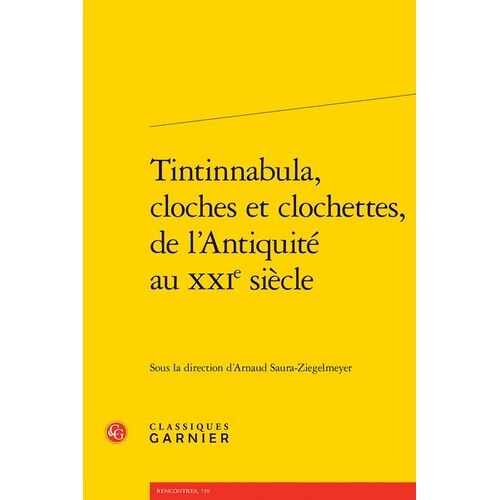 Tintinnabula, Cloches Et Clochettes, De L'antiquité Au Xxie Siècle