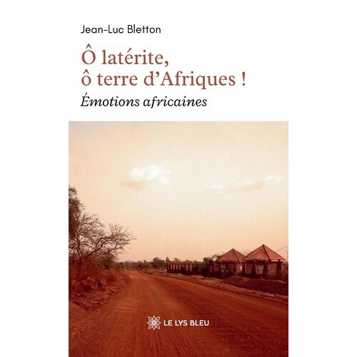 O Latérite, Ô Terre D'afriques ! - Emotions Africaines