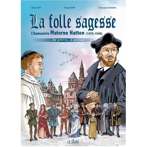 La Folle Sagesse - L'humaniste Materne Hatten 1476-1546