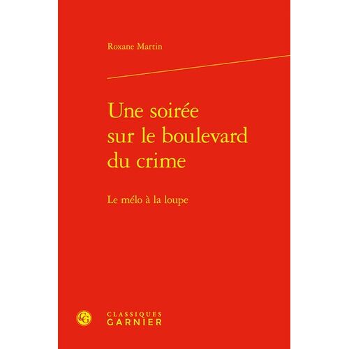 Une Soirée Sur Le Boulevard Du Crime - Le Mélo À La Loupe