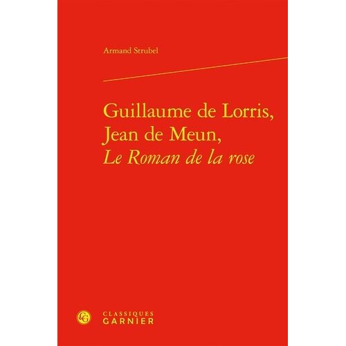 Guillaume De Lorris, Jean De Meun, Le Roman De La Rose