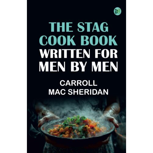 The Stag Cook Book: Written For Men By Men