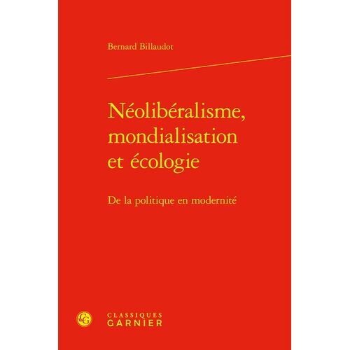 Néolibéralisme, Mondialisation Et Écologie - De La Politique En Modernité