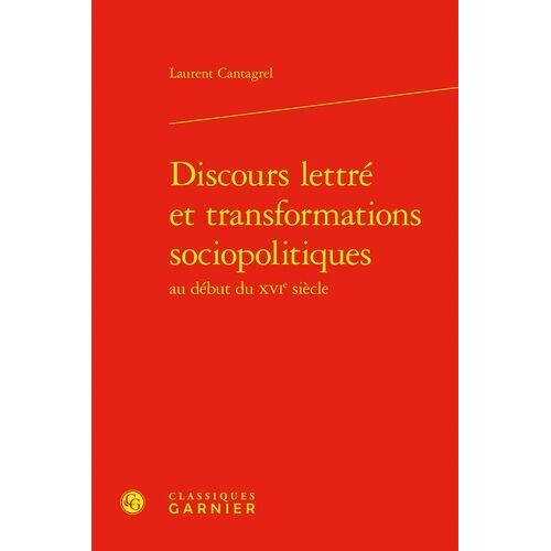 Discours Lettré Et Transformations Sociopolitiques Au Début Du Xvie Siècle