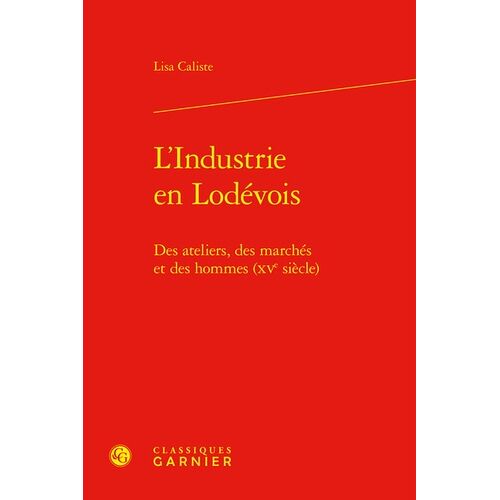L'industrie En Lodévois - Des Ateliers, Des Marchés Et Des Hommes (Xve Siècle)