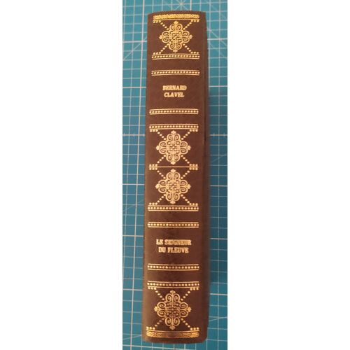 Bernard Clavel - Le Seigneur Du Fleuve - Éditions Rombaldi, 1975 - Reliure De Luxe