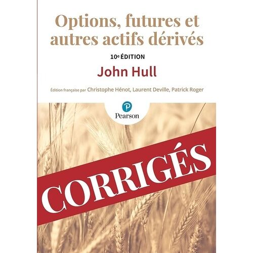 Options, Futures Et Autres Actifs Dérivés - Corrigés Des Exercices