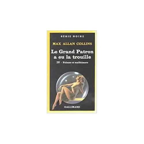 Le Grand Patron A Eu La Trouille [Faisans Et Malfaisants, 4] - Max Allan Collins (Série Noire N°2046, 1986)