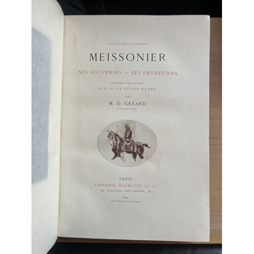 Jean-Louis Ernest Meissonier Souvenirs Entretiens M.O. Gréard Hachette 1897
