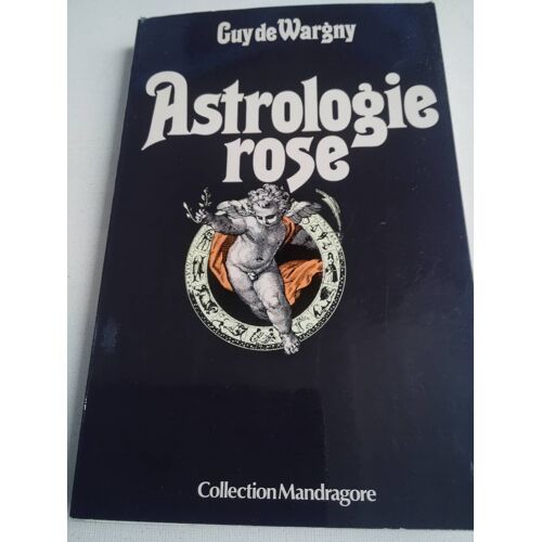 Guy De Wargny . Astrologie Rose . Collection Mandragore . Eurediff . 1977