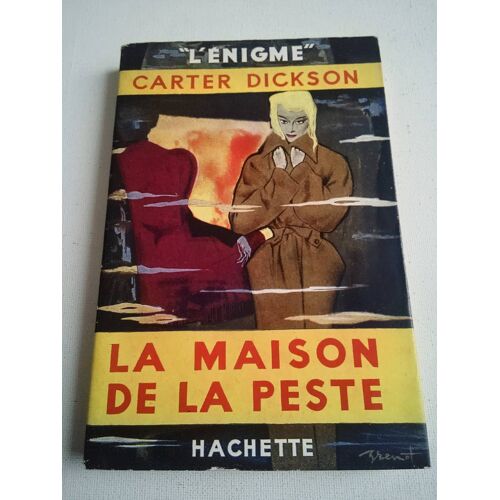 Carter Dickson . La Maison De La Peste . Collection L' Énigme . Hachette . 1949 . Couverture De Brenot