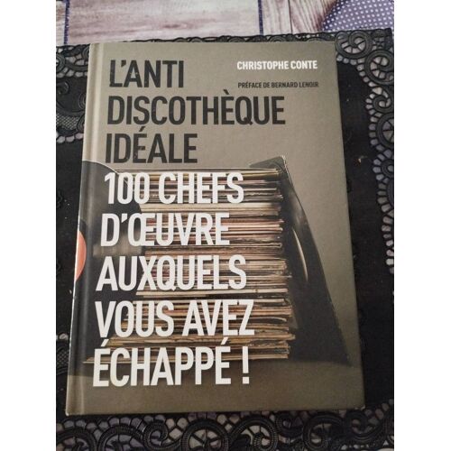 L'Anti Discothèque Idéale - 100 Chefs D'Oeuvre Auxquels Vous Avez Échappé