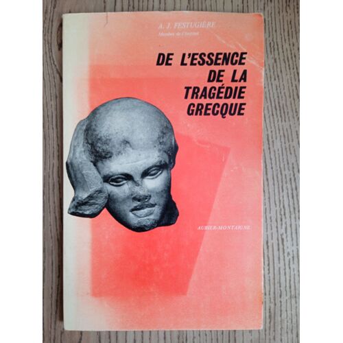 De L'Essence De La Tragédie Grecque André-Jean Festugière 1969