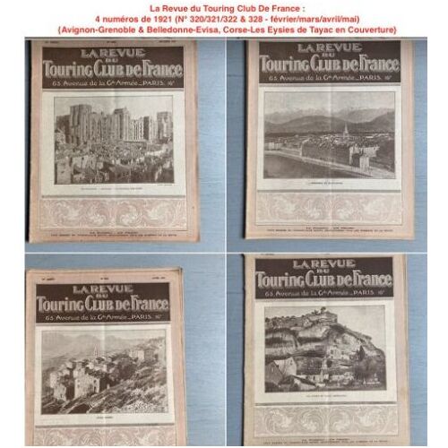 La Revue Du Touring Club De France : 4 Numéros De 1921 (N° 320/321/322 & 328 - Février/Mars/Avril/Mai) {Avignon-Grenoble & Belledonne-Evisa, Corse-Les Eysies De Tayac En Couverture}