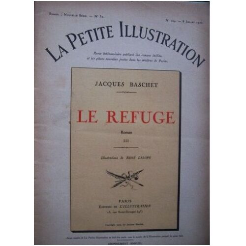 Jacques Baschet (La Petite Illustration N° 32) : Le Refuge (Nom Sur La Couverture. Complet, En Trois Fascicules.)