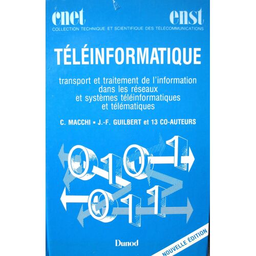 Téléinformatique - Transport Et Traitement De L'Information Dans Les Réseaux Et Systèmes Téléinformatiques Et Télématiques (Nouvelle Édition)