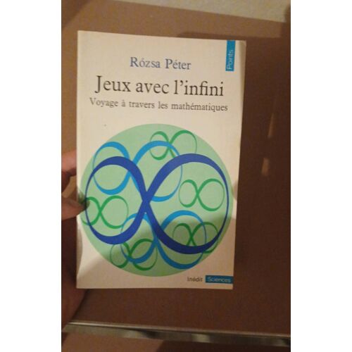 Jeux Avec L'Infini. Voyage À Travers Les Mathématiques. Rosza Peter