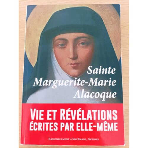 Sainte Marguerite-Marie Alacoque, Vie Et Révélations Écrites Par Elle-Même, Puis "Les Contemporaines", Ed Rassemblement À Son Image, 2016, 260 P, Très Bon État, Livre Difficile À Trouver