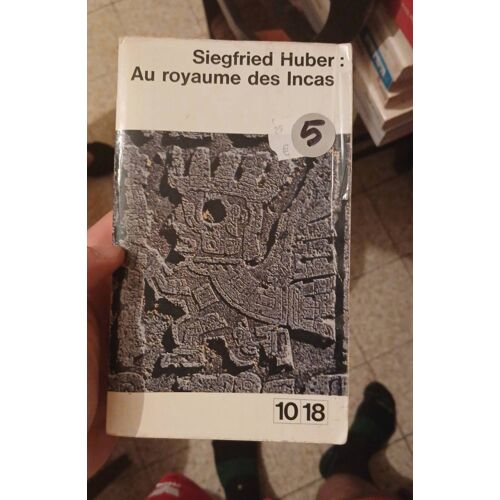 Au Royaume Des Incas. Siegfried Huber