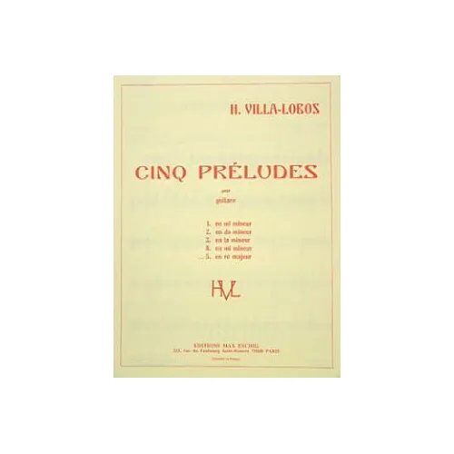 Cinq Préludes Pour Guitare N°5 En Ré Majeur - H Villa Lobos - Partition De Musique - Les Éditions Max Eschig - 1980