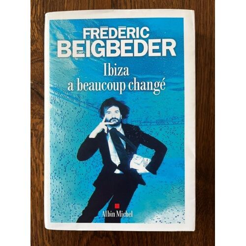 Ibiza A Beaucoup Changé De Frédéric Beigbeder (Prix Neuf Ttc : 19.90€). Livre Broché De 207 Pages (21x14.5x2cm). Littérature Française.
