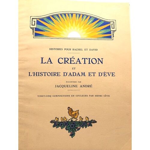 La Création Et L'Histoire D'Adam Et D'Eve André Jacqueline, Côte Henri (Illustrations) Edité Par Librairie Fischbacher, Paris, 1926