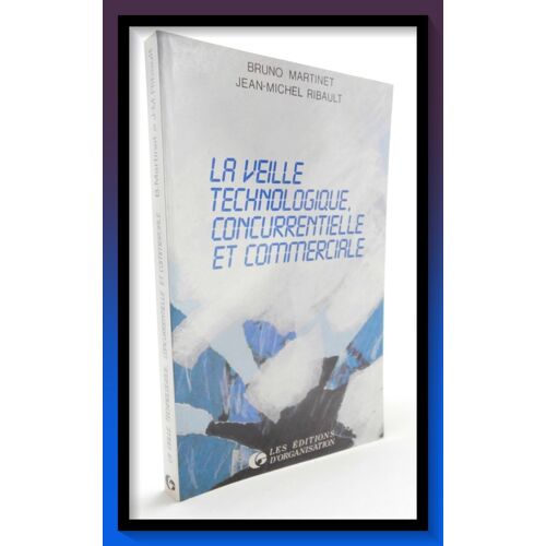 La Veille Technologique, Concurrentielle Et Commerciale