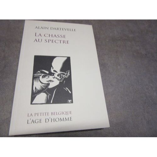 Alain Dartevelle La Chasse Au Spectre Editions L Age D Homme 2014 Ref 9782825144107