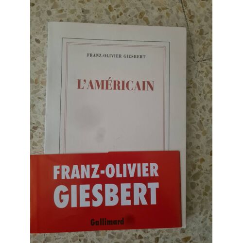 Franz-Olivier Giesbert. L Américain. ( Neuf Avec Bandeau)