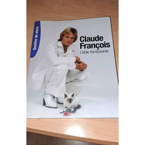 Livre Stephane Weiss : Claude François L Idole Flambloyante (2010)