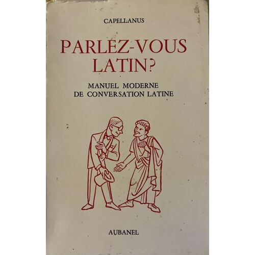 Parlez-Vous Latin ? Manuel Moderne De Conversation Latine De Georg Capellanus, Éditions Aubanel, 1968